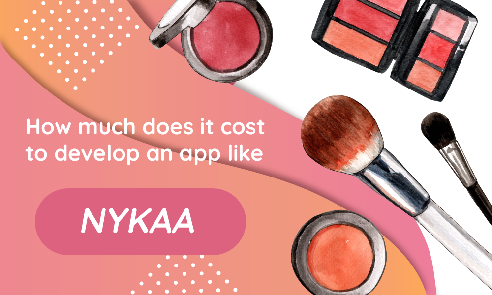 Nykaa fashion app development cost