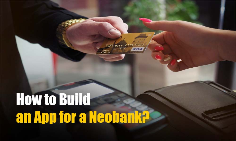 How to Build an App for a Neobank?