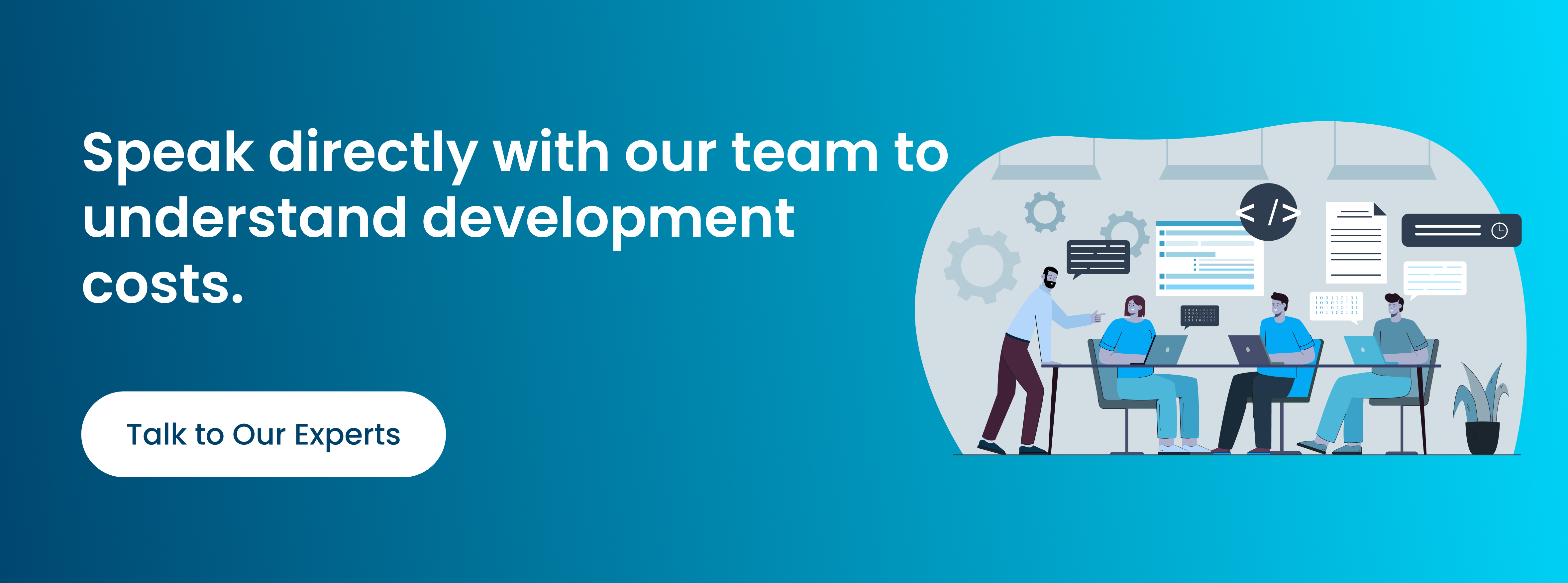 Speak directly with our team to understand development costs.
